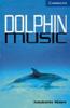 Cambridge English Readers Library 5 Dolphin Music